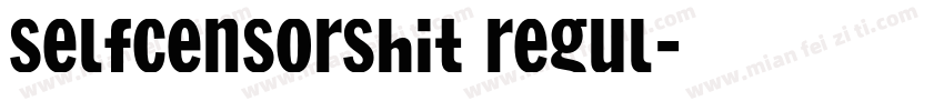 SelfCensorShit Regul字体转换